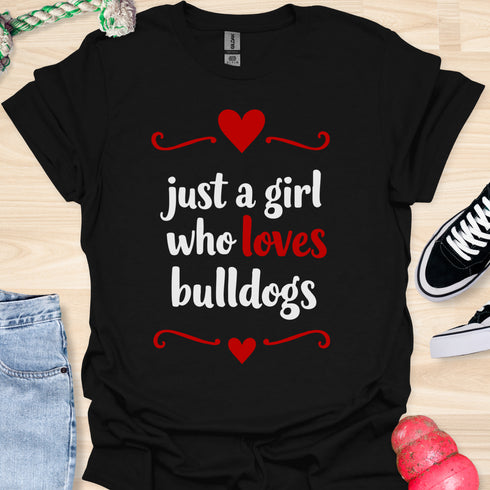 Just a girl who loves bulldogs - V5 - Lovely Cute T-Shirt